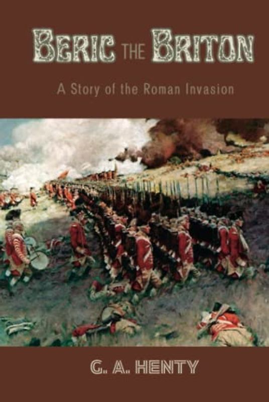 Beric the Briton: A Story of the Roman Invasion (Annotated)