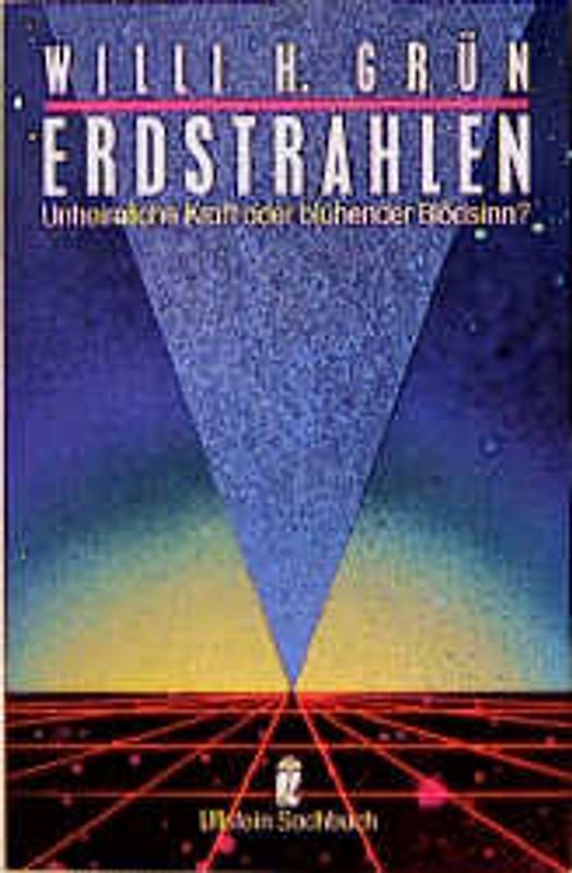 Erdstrahlen. Unheimliche Kraft oder blühender Unsinn?