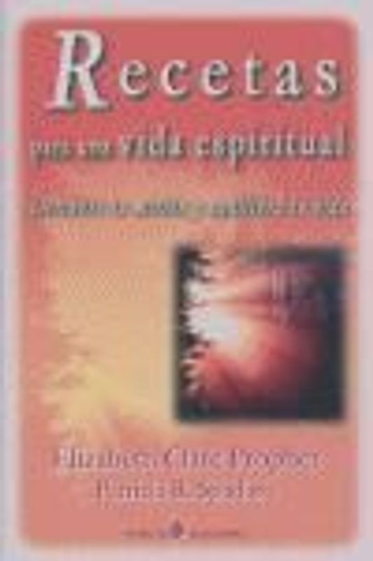 Recetas para una vida espiritual : descubre tu misión y equilibra tu vida