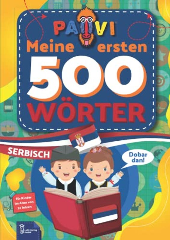 Serbisch: PAVI - 500 erste Wörter: Srpski: Geschenkbuch für Kinder, Anfänger, Fortgeschrittene - Wörterbuch Fremdschprachen: Serbisch - Srpski