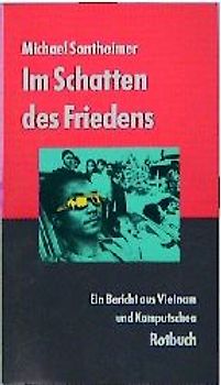 Im Schatten des Friedens. Ein Bericht aus Vietnam und Kamputschea