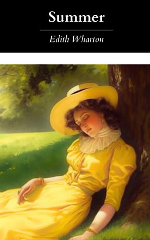 Summer: A Classic Romance Novel; The Original 1917 Edition (Annotated)