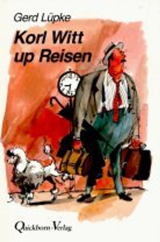 Korl Witt up Reisen. Vergneugliches von Ünnerwegens