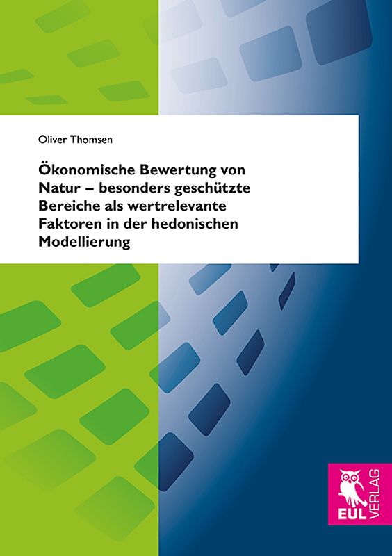 Ökonomische Bewertung von Natur - besonders geschützte Bereiche als wertrelevante Faktoren in der hedonischen Modellierung