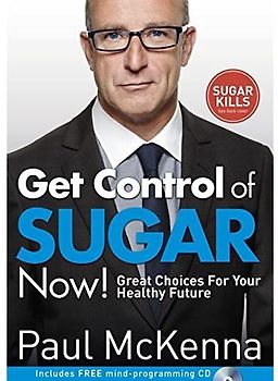 Get Control of Sugar Now!: master the art of controlling cravings with multi-million-copy bestselling author Paul McKenna’s sure-fire system