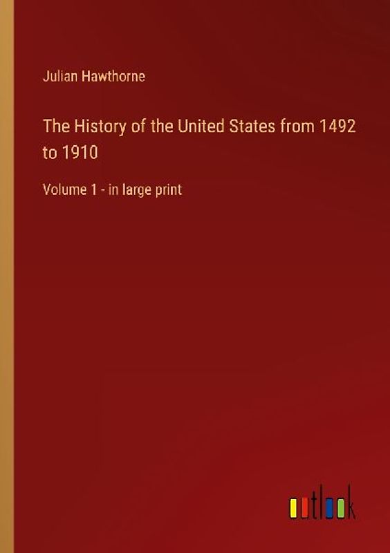 The History of the United States from 1492 to 1910