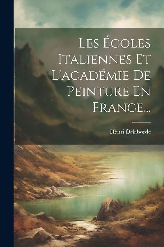 Les Écoles Italiennes Et L'académie De Peinture En France...
