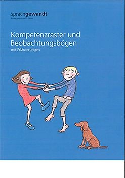 sprachgewandt Kindergarten und 1. Klasse / Kompetenzraster und Beobachtungsbögen mit Erläuterungen