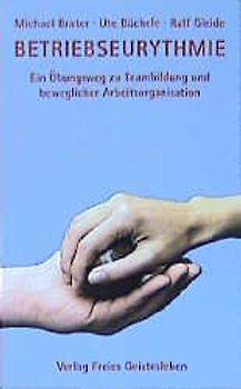 Betriebseurythmie. Ein übungsweg zu Teambildung und beweglicher Arbeitsorganisation