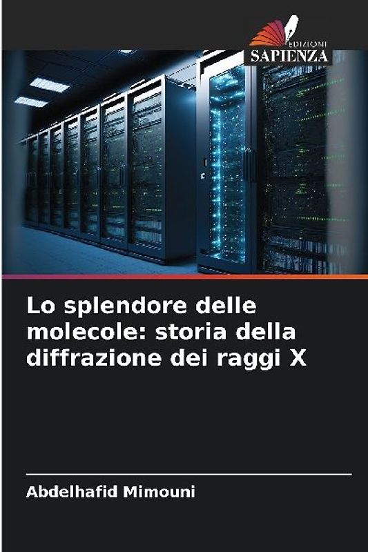 Lo splendore delle molecole: storia della diffrazione dei raggi X