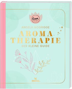 Omm for you Aromatherapie - Der kleine Guide
