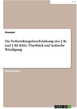 Die Verlustabzugsbeschränkung des § 8c und § 8d KStG. Überblick und kritische Würdigung