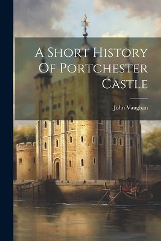A Short History Of Portchester Castle