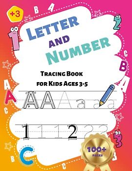 Letter and Number Tracing Book for Kids Ages 3-5: Handwriting Practice Workbook for Kindergartens and Preschoolers, Learning to Write Alphabet and Numbers