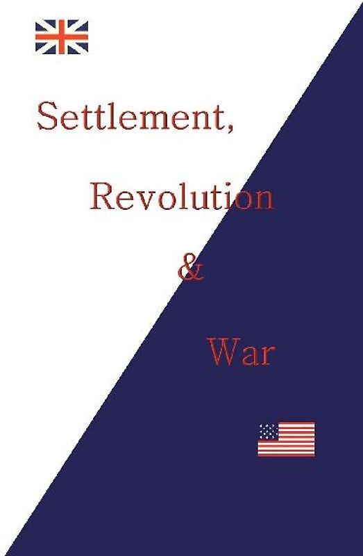 Settlement, Revolution & War