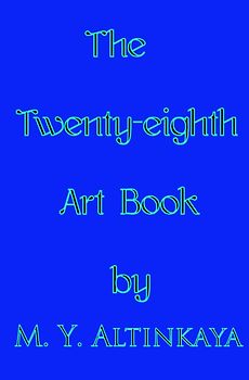 The Twenty-eighth Art Book by M. Y. ALTINKAYA