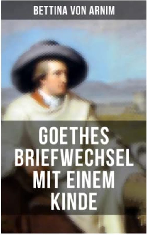 Goethes Briefwechsel mit einem Kinde