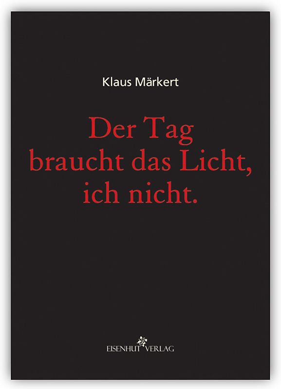 Der Tag braucht das Licht, ich nicht