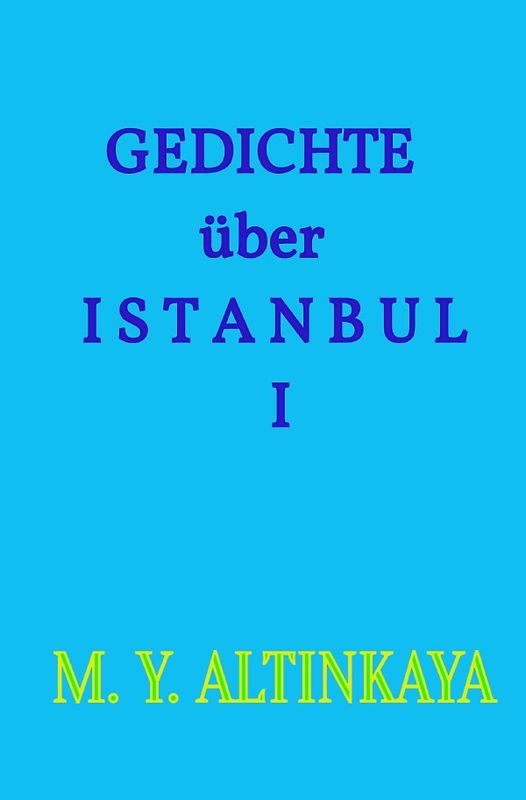 GEDICHTE über I S T A N B U L I von M. Y. ALTINKAYA