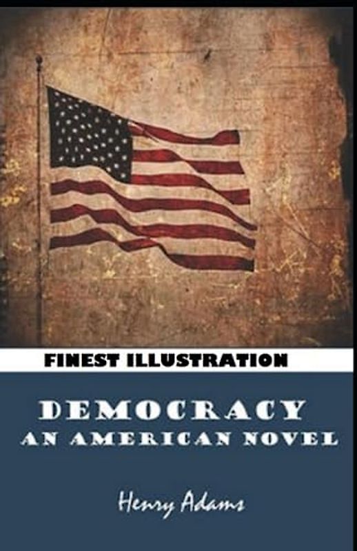 Democracy, An American Novel: Finest Illustration