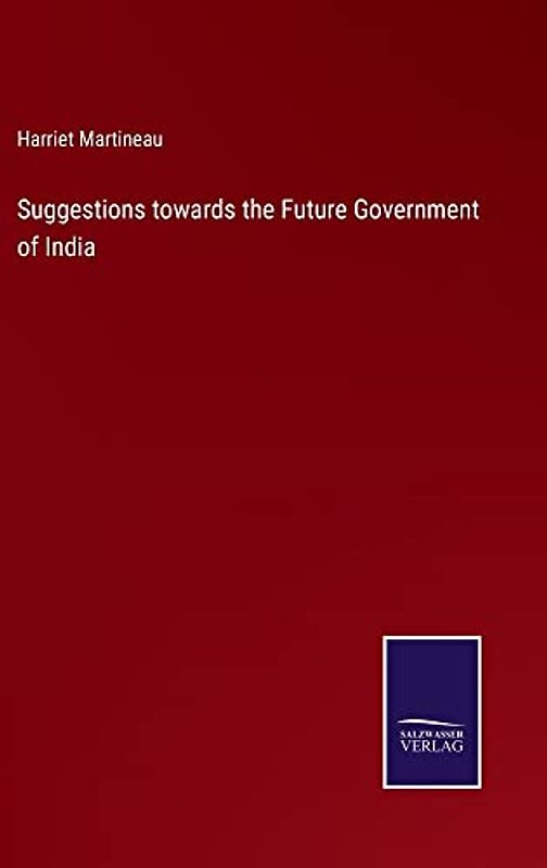 Suggestions towards the Future Government of India