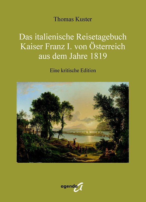 Das italienische Reisetagebuch Kaiser Franz I. von Österreich aus dem Jahre 1819