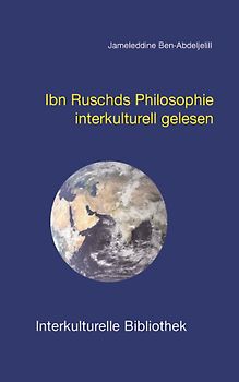 Ibn Ruschds Philosophie interkulturell gelesen