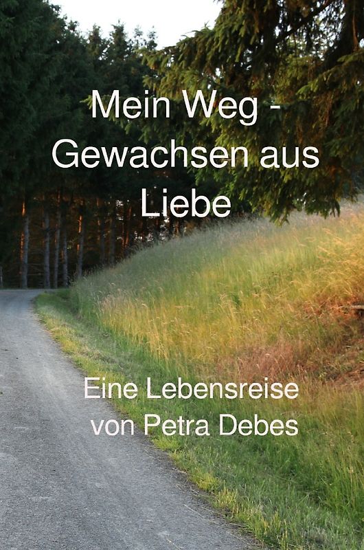 Mein Weg - Gewachsen aus Liebe