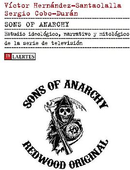 Sons of Anarchy: Estudio ideológico, narrativo y mitológico de la serie de televisión