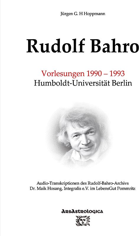 Rudolf Bahro: Vorlesungen und Diskussionen 1990 – 1993 Humboldt-Universität Berlin