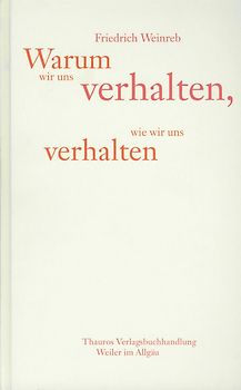 Warum wir uns verhalten, wie wir uns verhalten