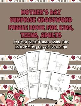 Mother's Day Surprise Crossword Puzzle Book for Kids, Teens, Adults: 17 Word Brain Teasers Make This Mother's Day Puzzle Book a Hit