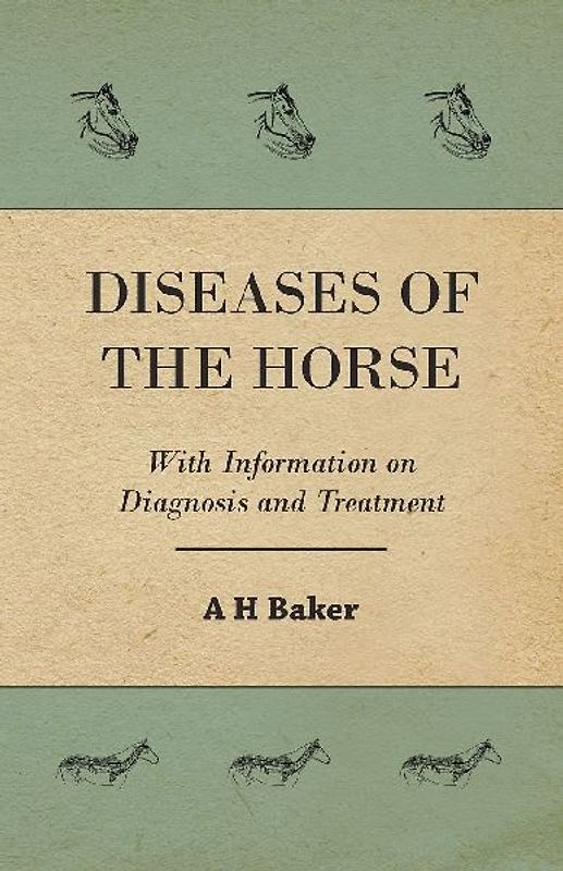 Diseases of the Horse - With Information on Diagnosis and Treatment