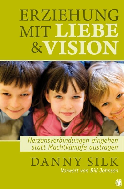 Erziehung mit Liebe und Vision. Herzensbeziehungen eingehen statt Machtkämpfe austragen