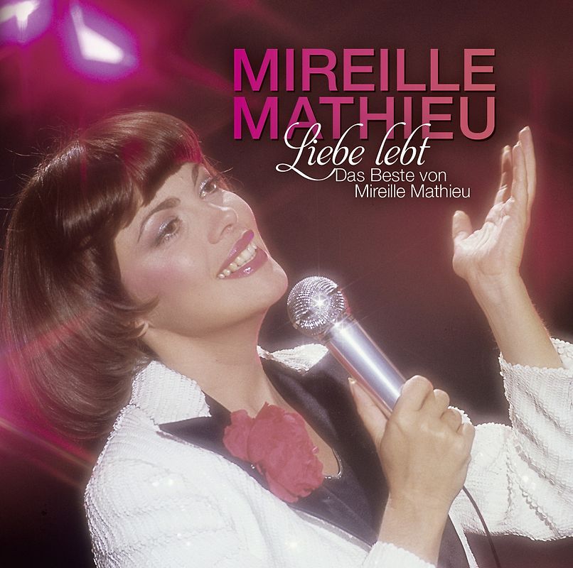 Mireille Mathieu - Liebe Lebt: das Beste Von Mireille Mathieu