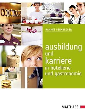 Ausbildung und Karriere in Hotellerie und Gastronomie