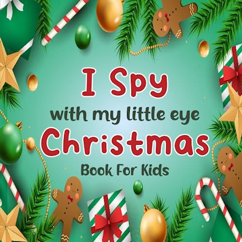 I Spy With My Little Eye Christmas Book For Kids: Fantastic Christmas Game Activity Picture Book - Interactive Xmas Guessing Riddle Game For Toddlers ... | Awesome Stocking Stuffer Ages 2-5