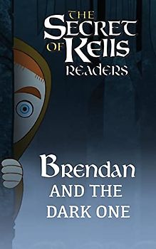 Brendan and the Dark One (The Secret of Kells Readers)