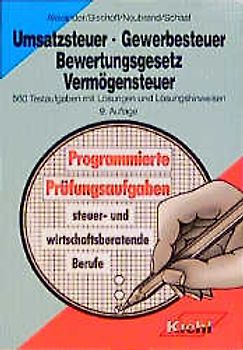 Umsatzsteuer, Gewerbesteuer, Bewertungsgesetz, Vermögensteuer. 560 Testaufgaben mit Lösungen und Lösungshinweisen