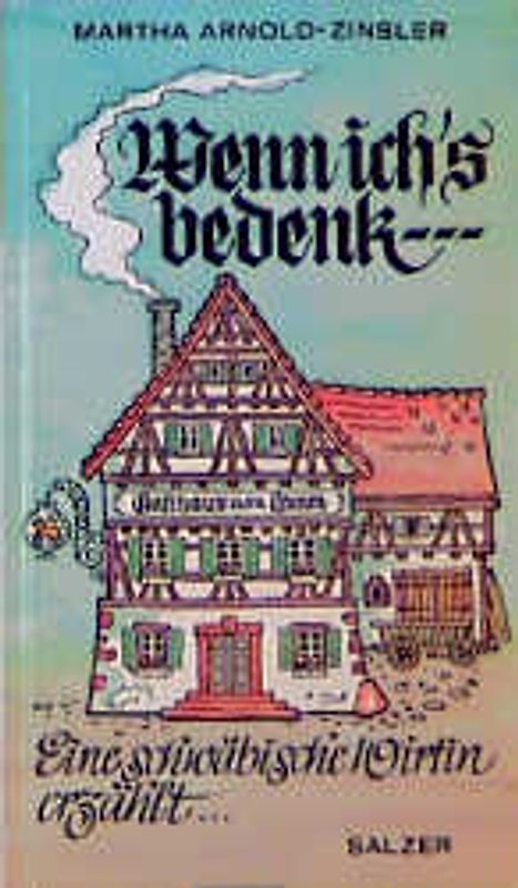 Wenn ich's bedenk.... Eine schwäbische Wirtin erzählt