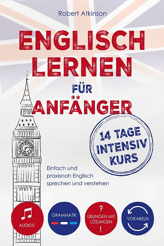 Englisch lernen für Anfänger: 14 Tage Intensivkurs