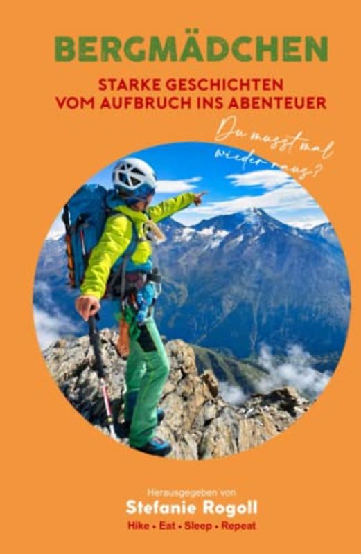 BERGMÄDCHEN: STARKE GESCHICHTEN VOM AUFBRUCH INS ABENTEUER - BAND 3 (Du musst mal wieder raus?)