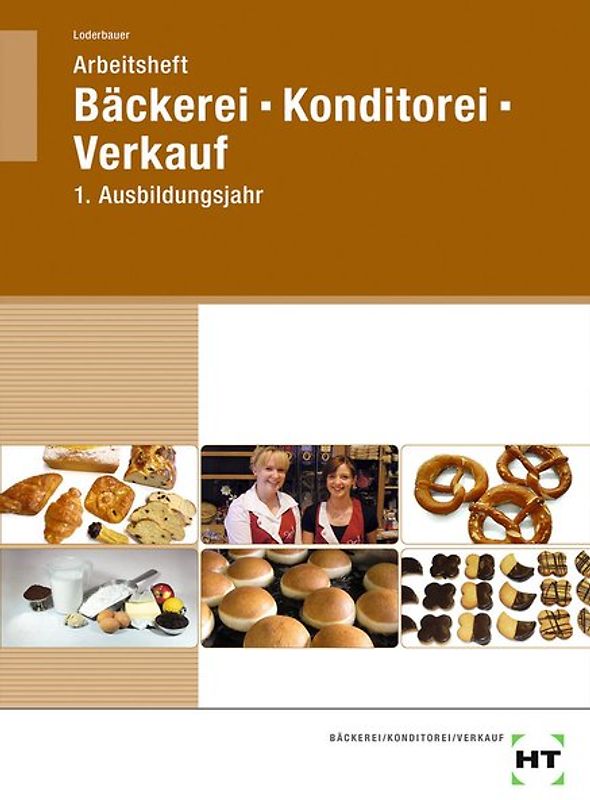Arbeitsheft Bäckerei - Konditorei - Verkauf