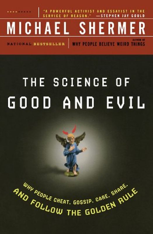 The Science of Good and Evil: Why People Cheat, Gossip, Care, Share, and Follow the Golden Rule (Holt Paperback) - Shermer, Michael