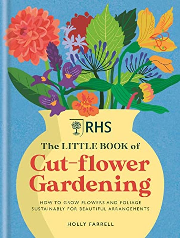 Rhs the Little Book of Cut-Flower Gardening