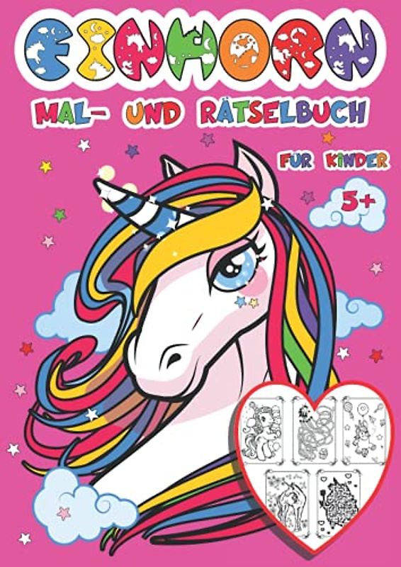 Einhorn Mal- und Rätselbuch für Kinder ab 5 Jahren: Einhornmalbuch als Kinderbeschäftigung und Unterhaltungsbuch mit 60 Fabelhaften Seiten für Mädchen