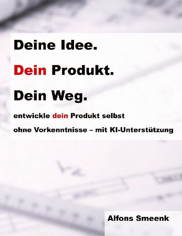 Deine Idee. Dein Produkt. Dein Weg.