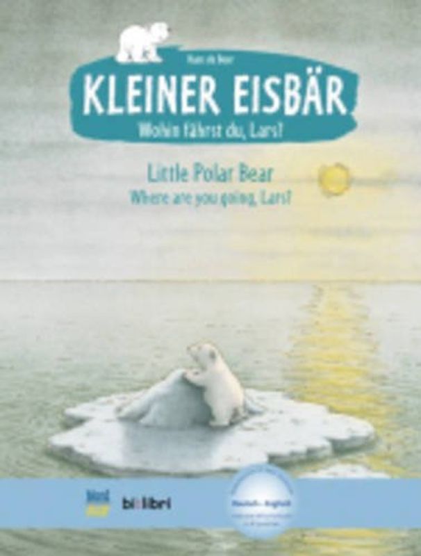 Kleiner Eisbär - Wohin fährst du, Lars? (Deutsch-Englisch)