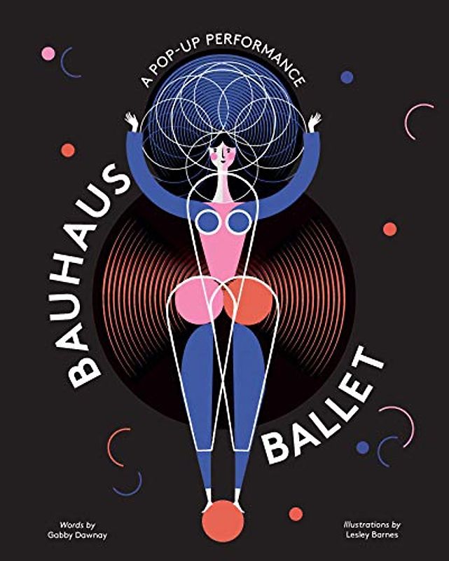 Bauhaus Ballet: (Beautiful, illustrated pop-up ballet book for Bauhaus Ballet lovers and children)