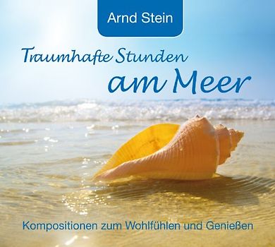Arnd Stein - Traumhafte Stunden am Meer